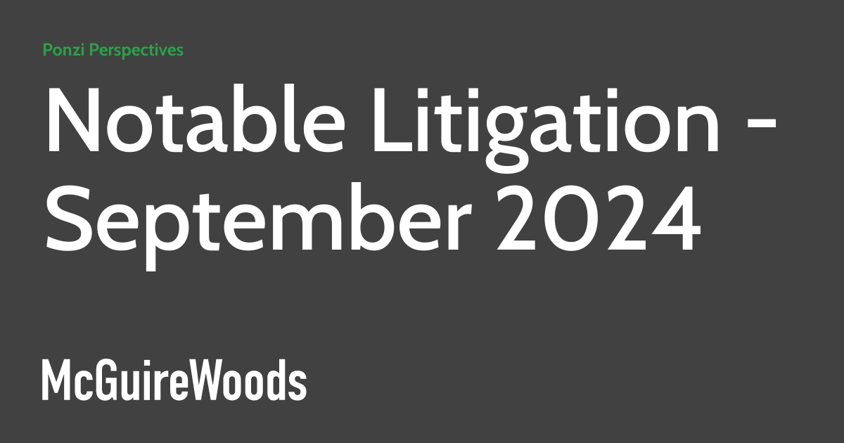 Notable Litigation – September 2024 ponzischemz